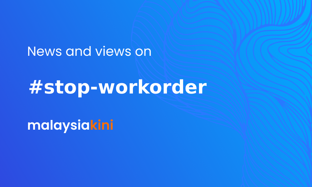 Malaysiakini Stop Workorder