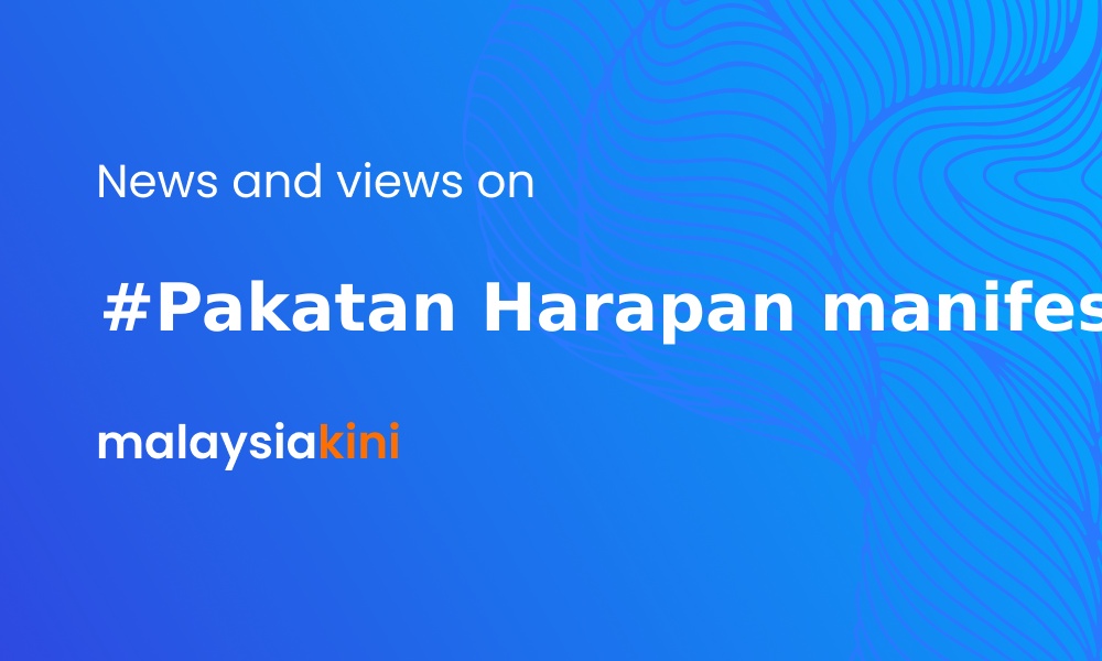 Malaysiakini Pakatan Harapan Manifesto