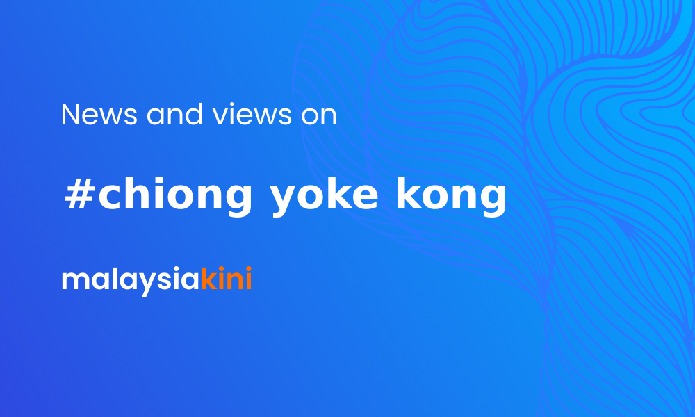 Malaysiakini Chiong Yoke Kong