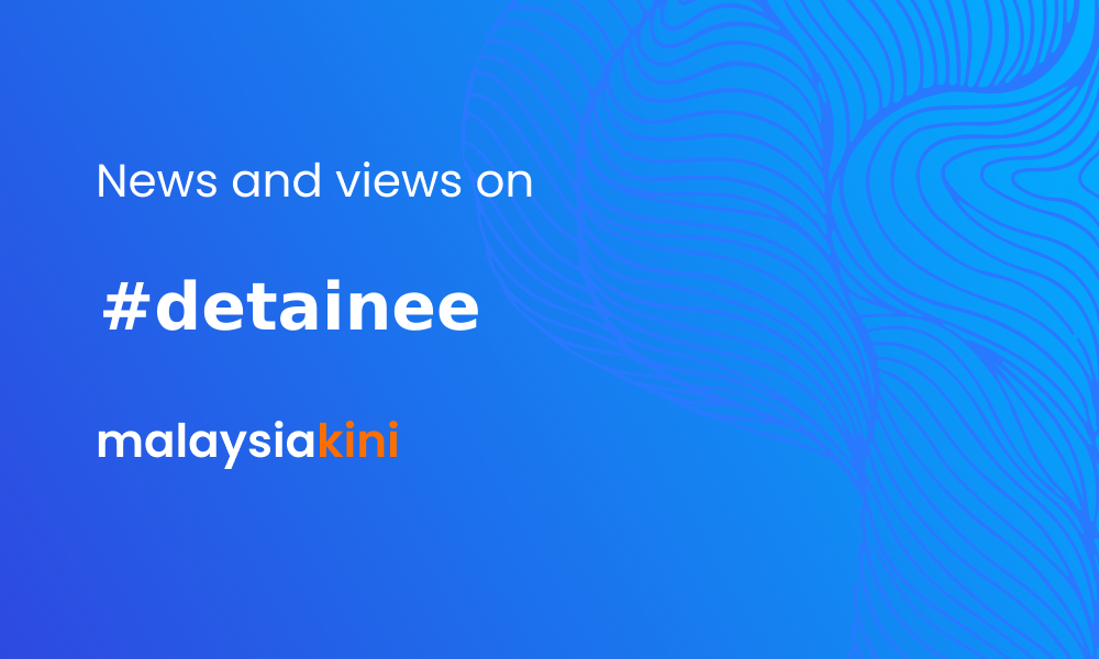 Malaysiakini | Detainee