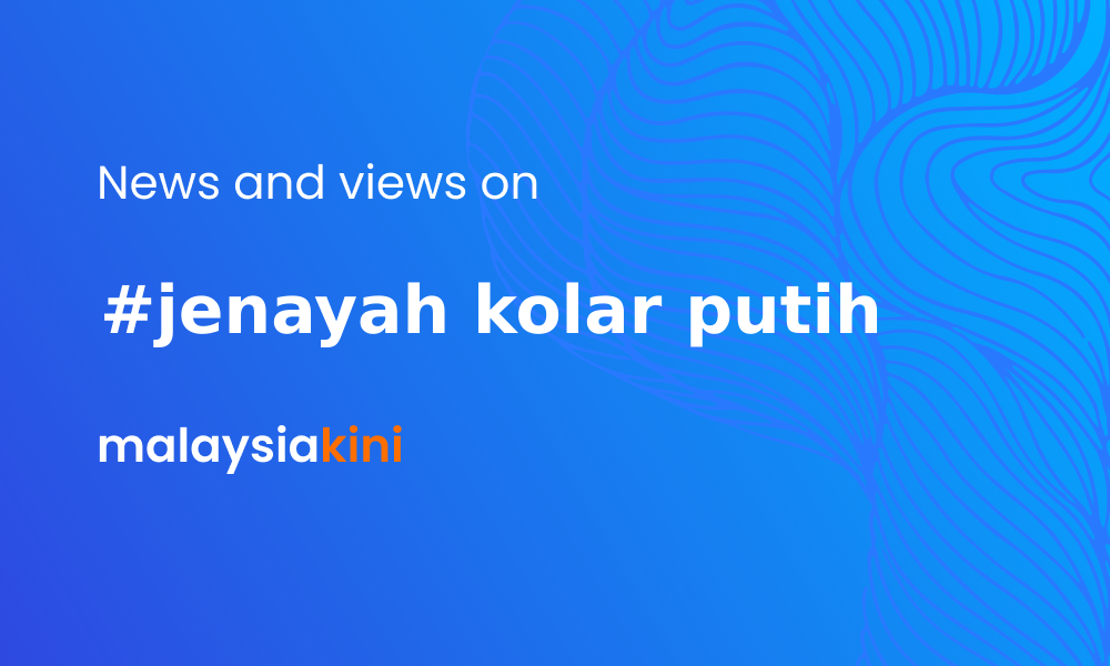 Malaysiakini Jenayah Kolar Putih