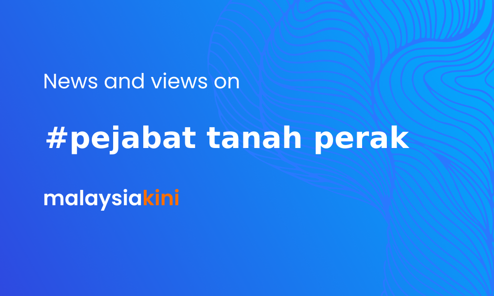 Malaysiakini  Pejabat Tanah Perak