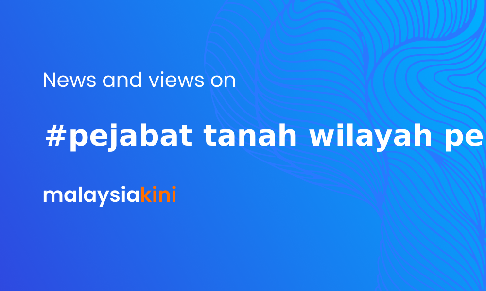 Malaysiakini  Pejabat Tanah Wilayah Persekutuan