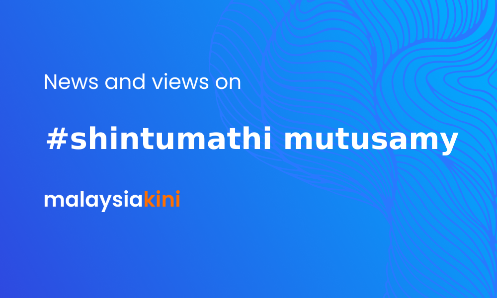 Malaysiakini | Shintumathi Mutusamy