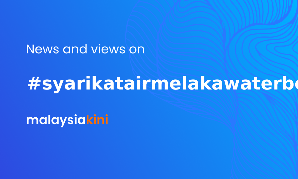 malaysiakini-syarikatairmelakawaterberhad